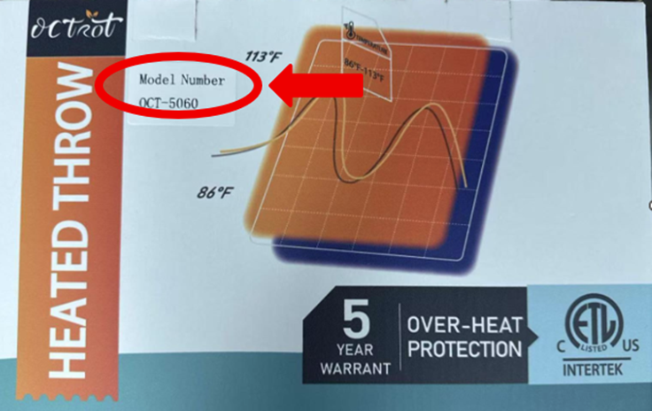 Octrot and model number OCT-5060, OCT-5062, OCT-6248, OCT-7284 or OCT-8490 are printed on the product packaging of the recalled blankets and throws